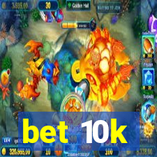 bet 10k